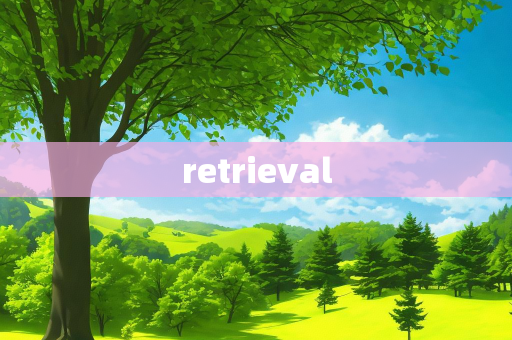 retrieval